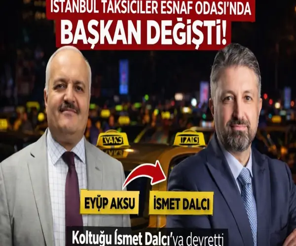 Takside Eyüp Aksu dönemi resmen bitti: İstanbul Taksiciler Esnaf Odası Başkanı İsmet Dalcı oldu
